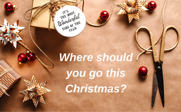 Where should you go this Christmas Where should you go this Christmas